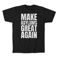 Make Asylums Great Again T-Shirt