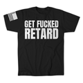Get Fucked Retard T-Shirt