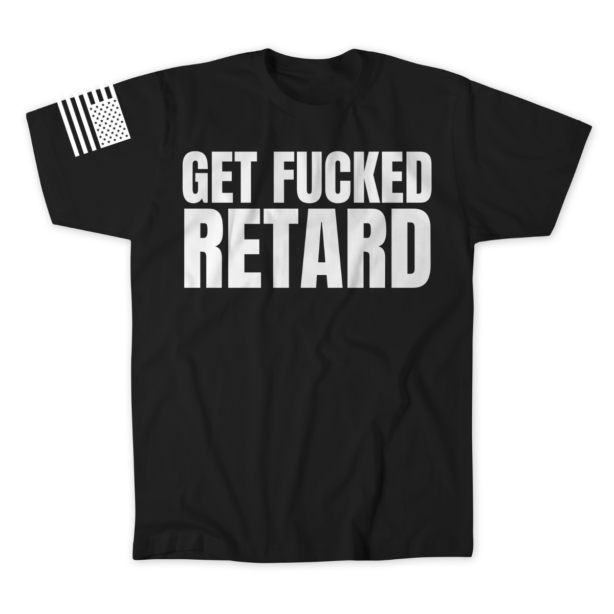 Get Fucked Retard T-Shirt