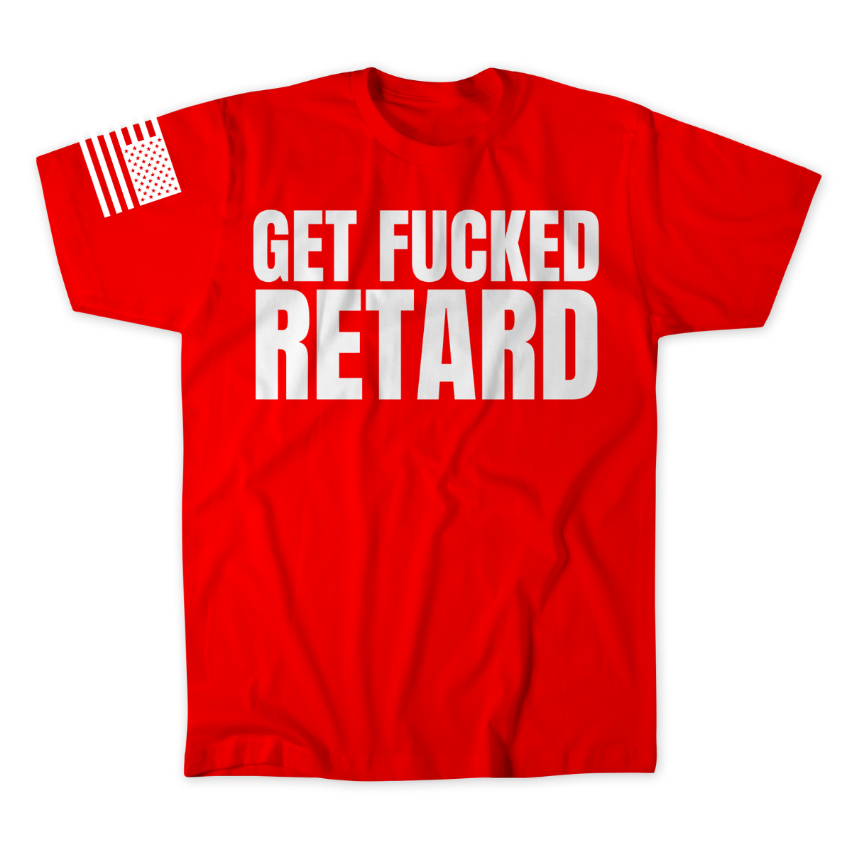 Get Fucked Retard T-Shirt