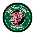 Kill Your Local Pedo Sticker