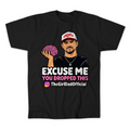 Excuse Me T-Shirt