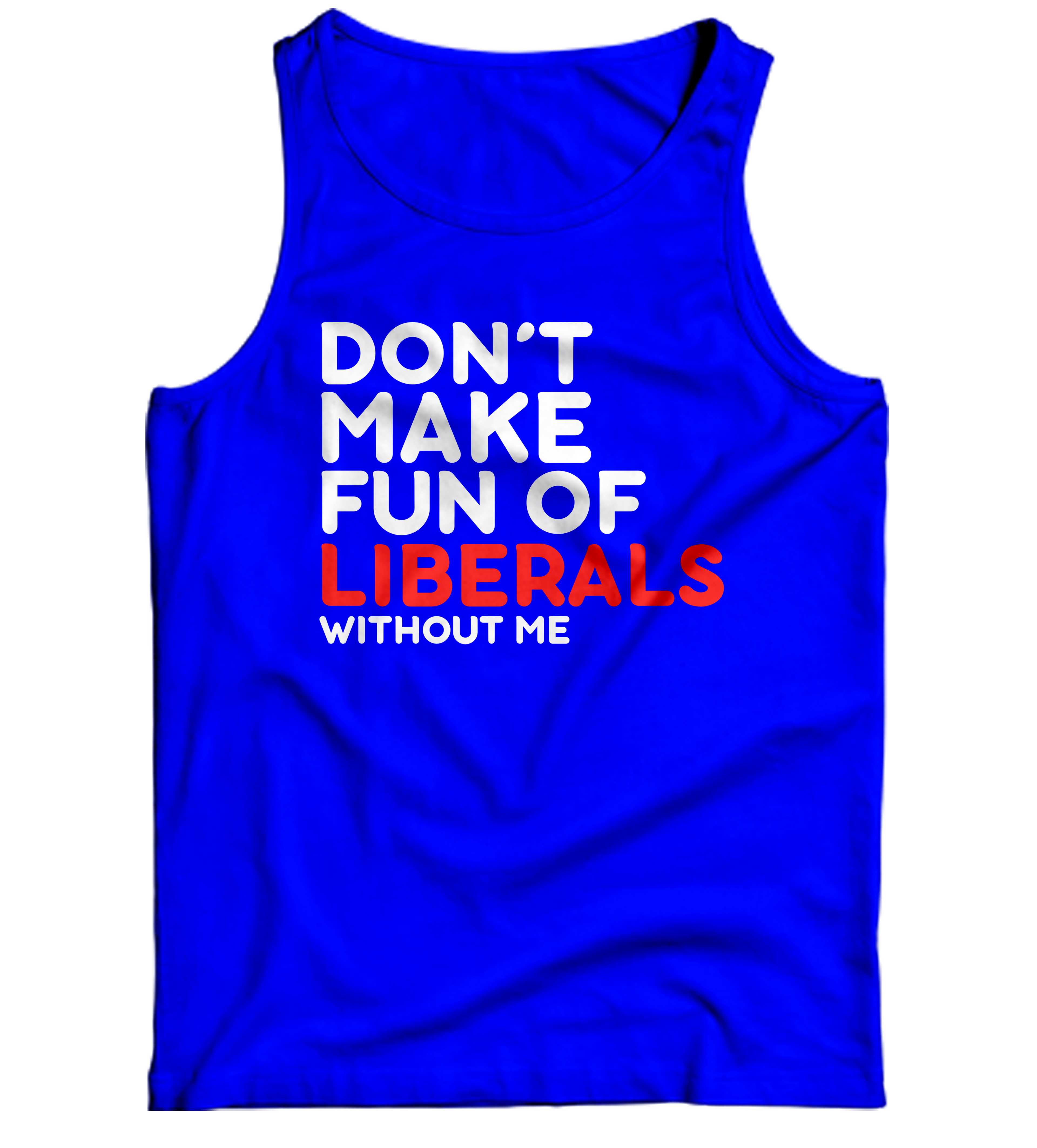 Don't Make Fun Tank Top