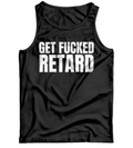 Get Fucked Retard Tank Top