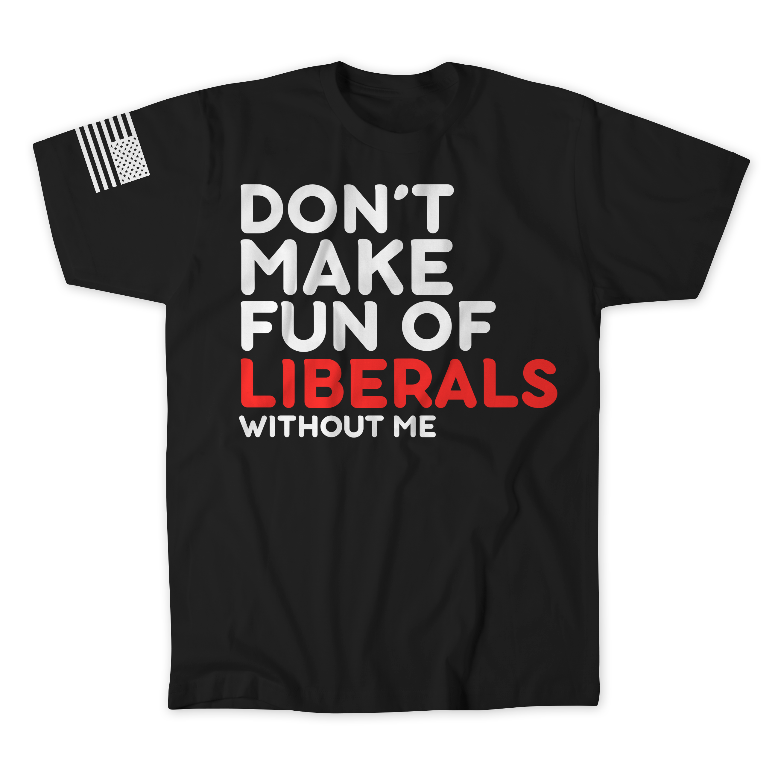 Don't Make Fun T-Shirt